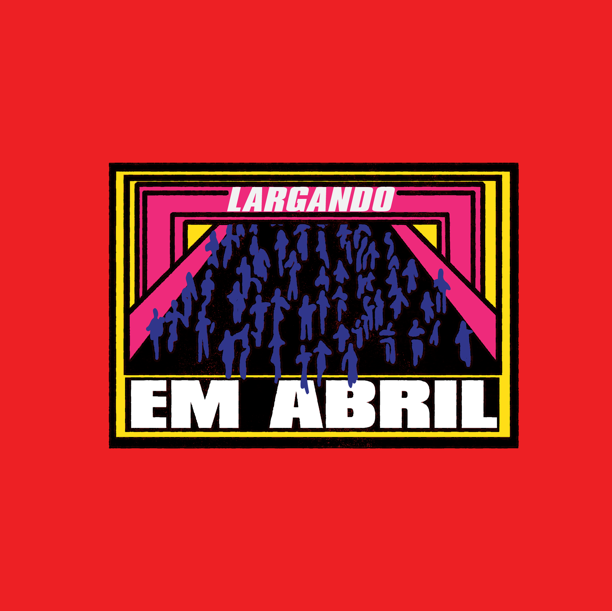 LARGANDO EM ABRIL